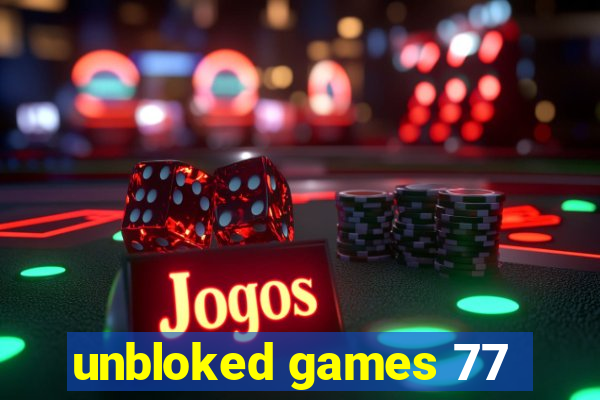 unbloked games 77